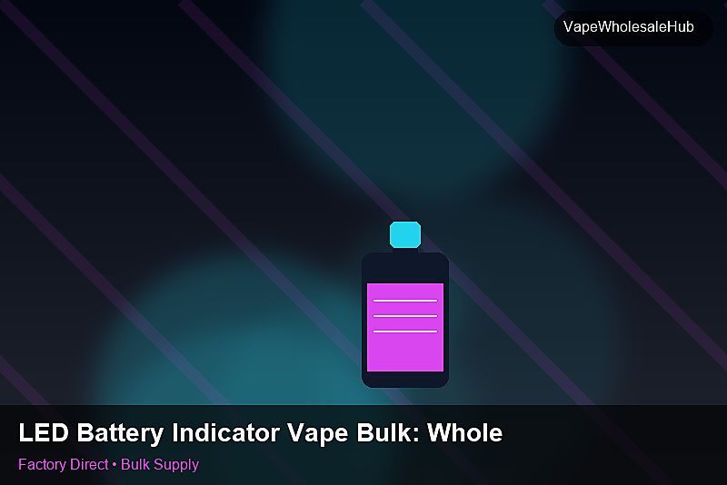 LED Battery Indicator Vape Bulk — LED Battery Indicator Vape Bulk: Wholesale Price | 2026 Edition photo 2
