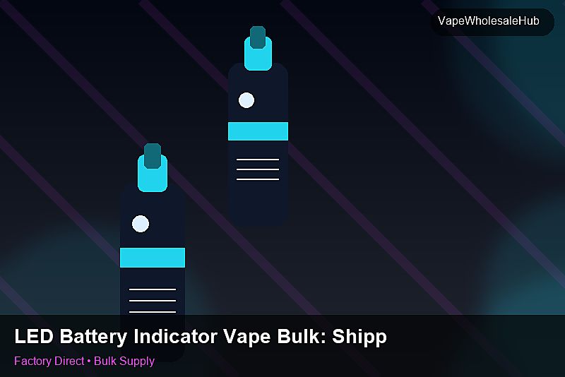 LED Battery Indicator Vape Bulk โ LED Battery Indicator Vape Bulk: Shipping & Logistics | 2026 Edition photo 2