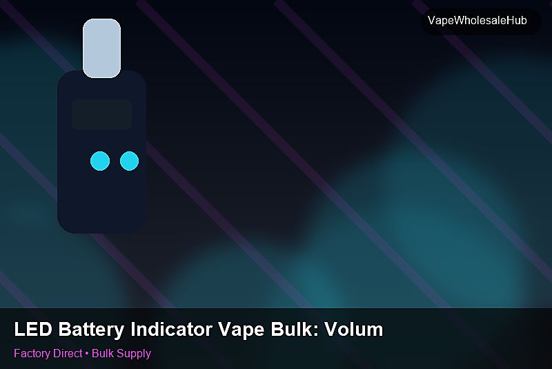 LED Battery Indicator Vape Bulk — LED Battery Indicator Vape Bulk: Volume Pricing Tiers | 2026 Edition photo 2