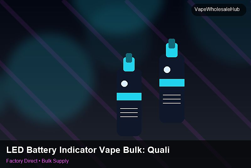 LED Battery Indicator Vape Bulk — LED Battery Indicator Vape Bulk: Quality Control Process | 2026 Edition photo 2