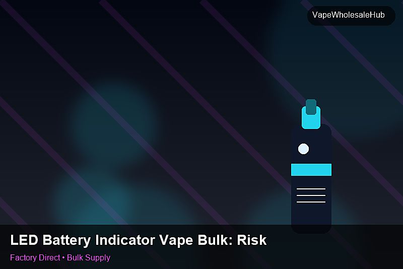 LED Battery Indicator Vape Bulk — LED Battery Indicator Vape Bulk: Risk Management | 2026 Edition photo 1