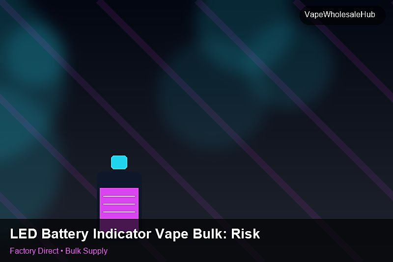 LED Battery Indicator Vape Bulk — LED Battery Indicator Vape Bulk: Risk Management | 2026 Edition photo 2