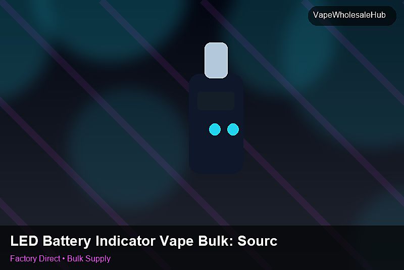 LED Battery Indicator Vape Bulk — LED Battery Indicator Vape Bulk: Sourcing Workflow | 2026 Edition photo 1