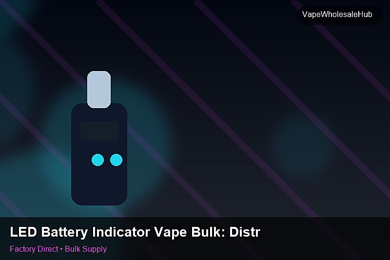 LED Battery Indicator Vape Bulk — LED Battery Indicator Vape Bulk: Distribution Channels | 2026 Edition photo 2