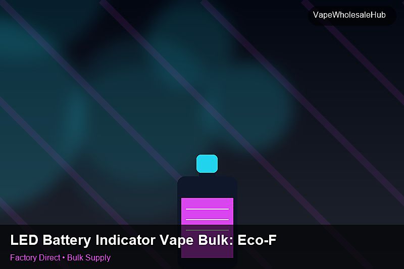 LED Battery Indicator Vape Bulk — LED Battery Indicator Vape Bulk: Eco-Friendly Materials | 2026 Edition photo 1
